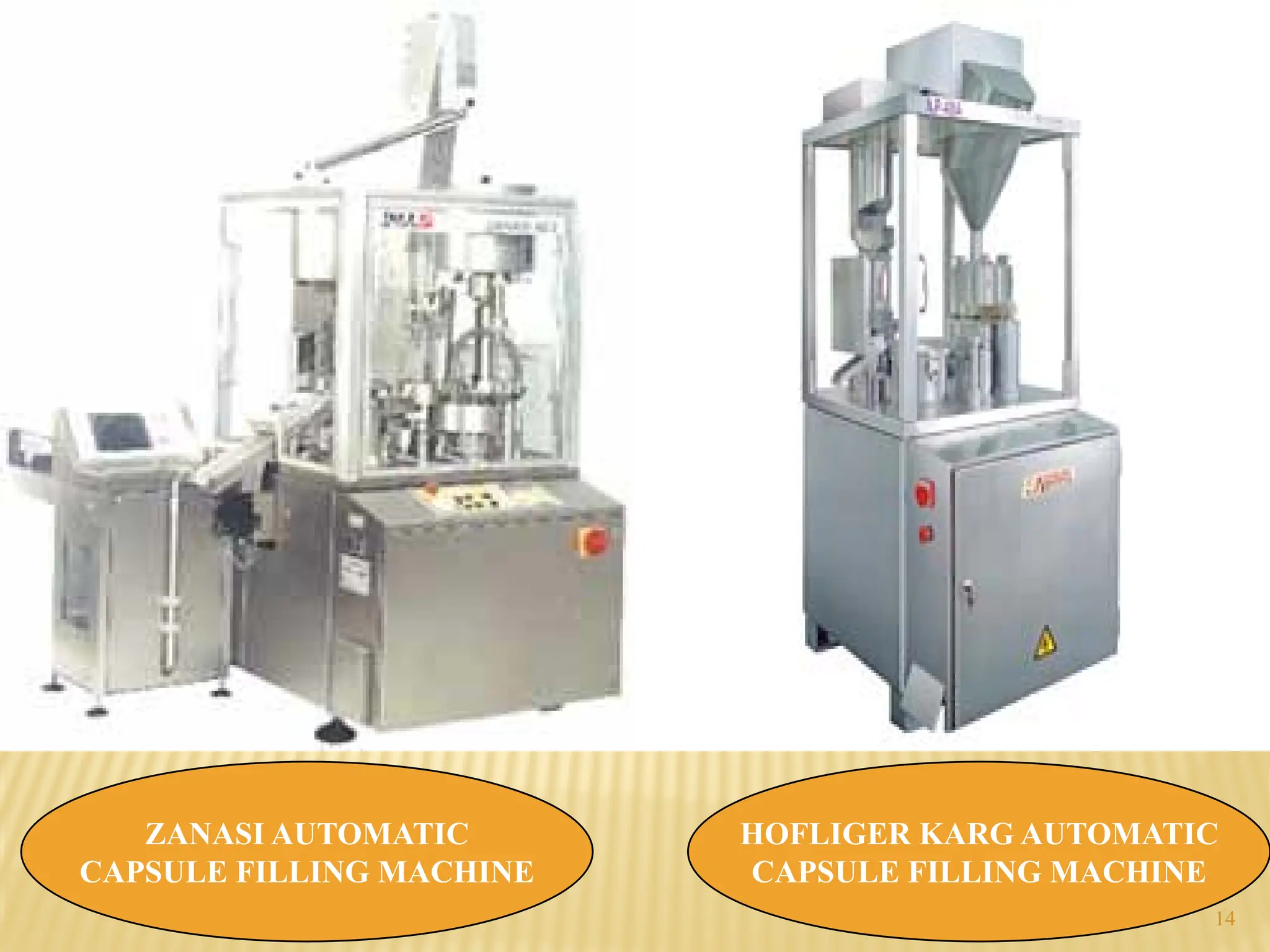 14
ZANASI AUTOMATIC
CAPSULE FILLING MACHINE
HOFLIGER KARG AUTOMATIC
CAPSULE FILLING MACHINE
 