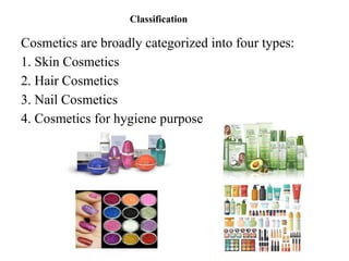 classification of cosmetics - learning objectives at... UNIT III-Herbal Cosmetics Herbal drug technology.pptx