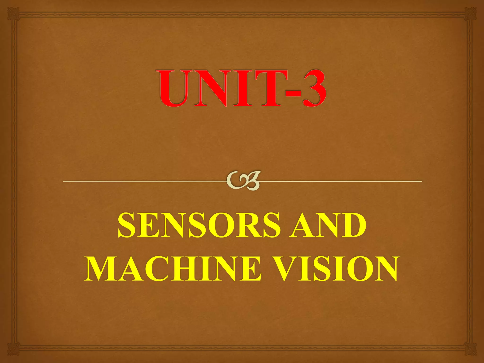 SENSORS AND
MACHINE VISION
 