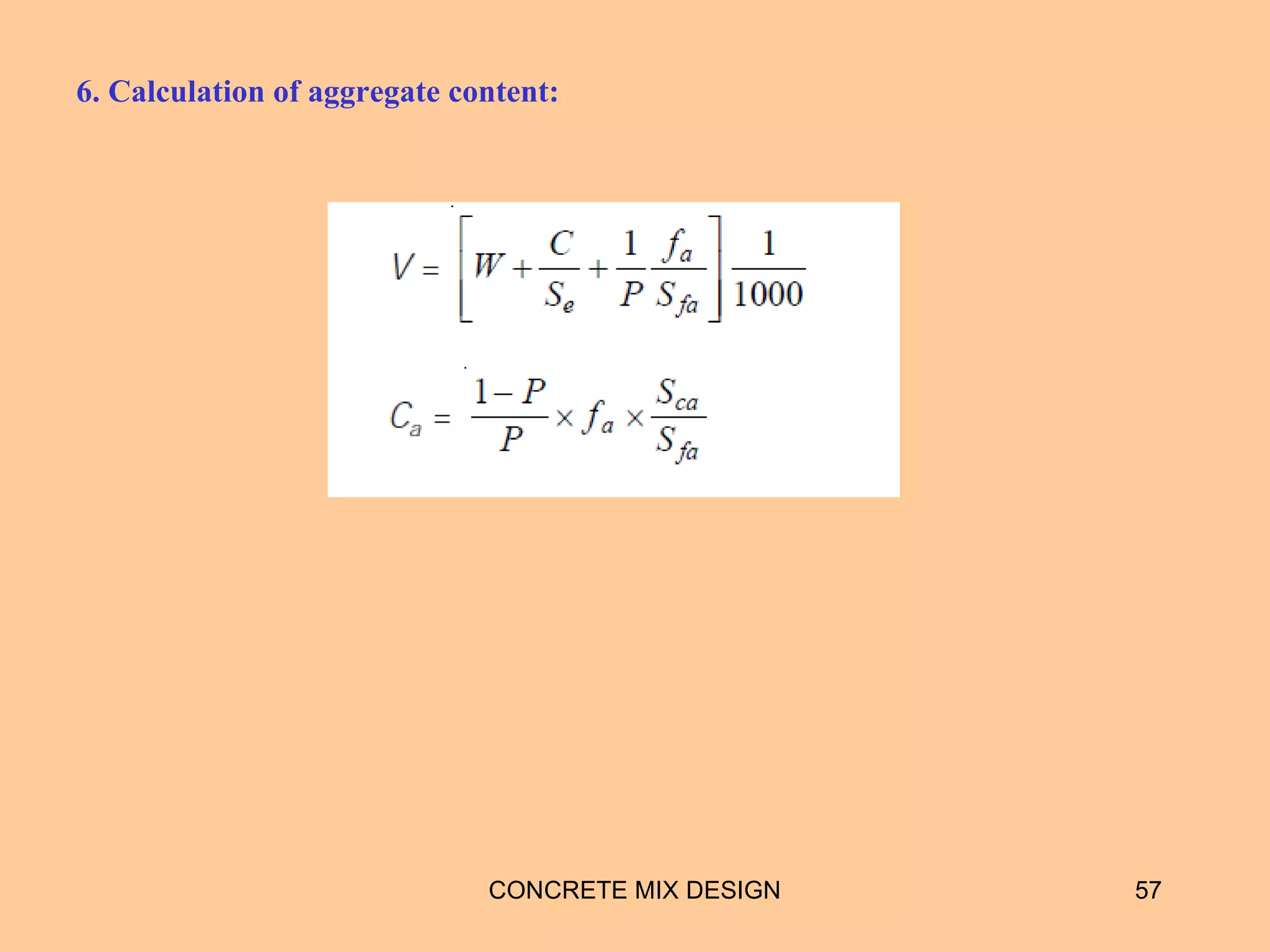 6. Calculation of aggregate content:
CONCRETE MIX DESIGN 57
 