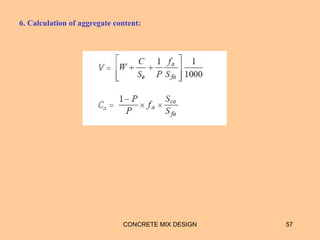 6. Calculation of aggregate content:
CONCRETE MIX DESIGN 57
 