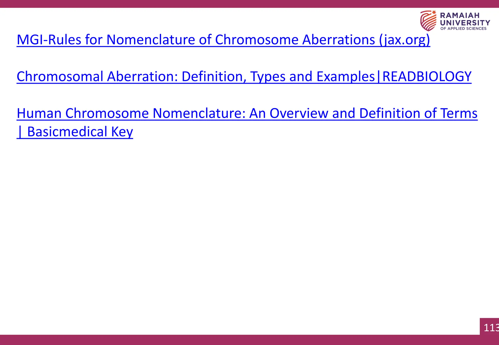 113
113
MGI-Rules for Nomenclature of Chromosome Aberrations (jax.org)
Chromosomal Aberration: Definition, Types and Examples|READBIOLOGY
Human Chromosome Nomenclature: An Overview and Definition of Terms
| Basicmedical Key
 