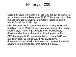 Cascading Styling Sheets(CSS) simple design language intended to ...