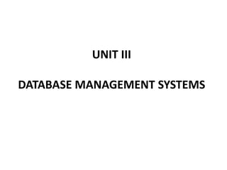 UNIT III
DATABASE MANAGEMENT SYSTEMS
 