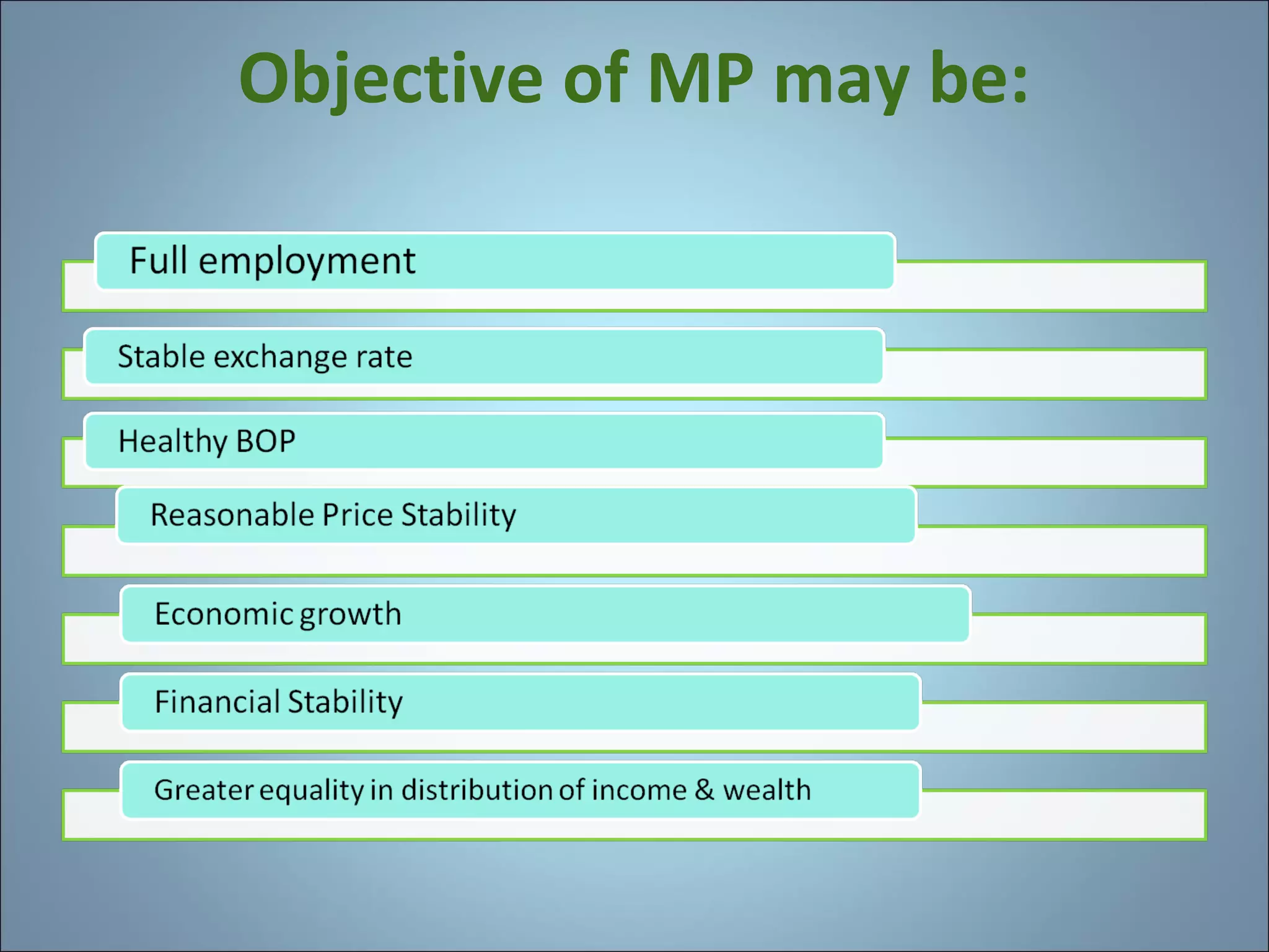 Objective of MP may be:

 