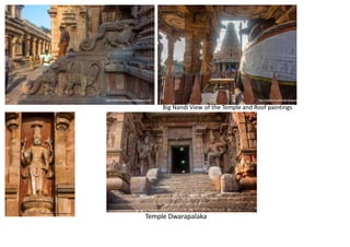 Big Nandi View of the Temple and Roof paintings
Temple Dwarapalaka
 