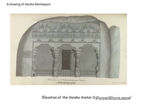 ‘Elevation of the Varaha Avatar Cavern. Mahabalipooram.’
A drawing of Varaha Mandapam
 