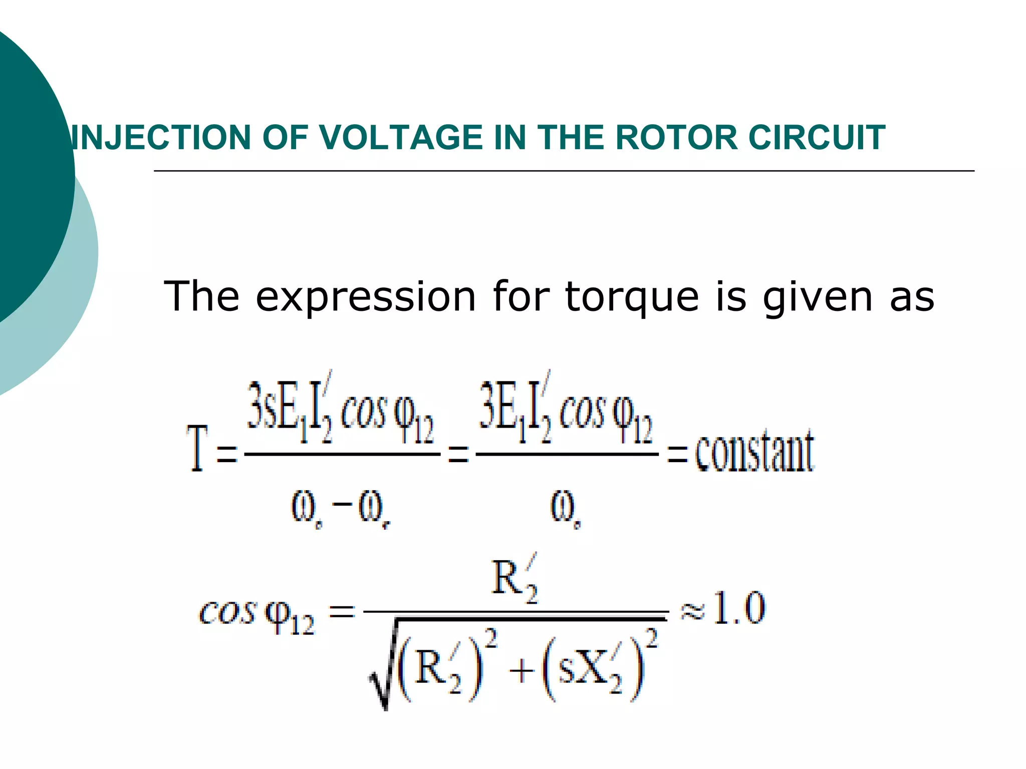 INJECTION OF VOLTAGE IN THE ROTOR CIRCUIT
The expression for torque is given as
 