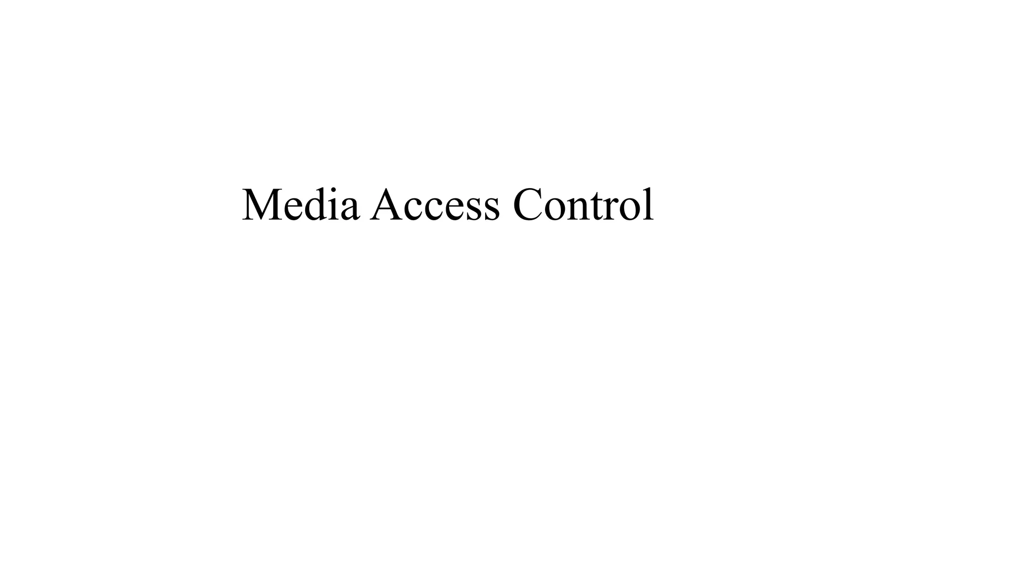 Media Access Control
 