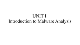 UNIT I Introduction to Malware Analysis .pptx