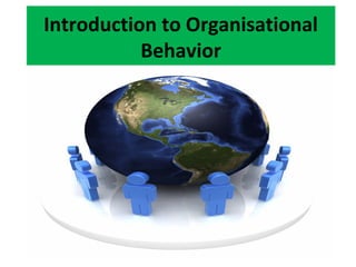 Introduction to Organisational
Behavior

 