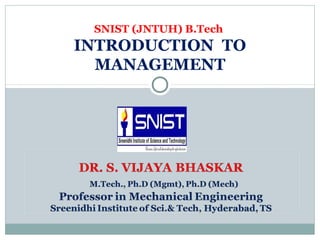 SNIST (JNTUH) B.Tech
INTRODUCTION TO
MANAGEMENT
 