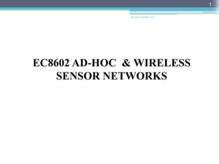 EC8602 AD-HOC & WIRELESS
SENSOR NETWORKS
AD-HOC &WSN Unit II
1
 