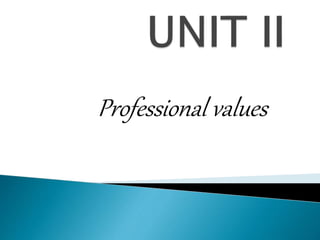 Professional values
 