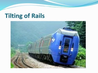 Tilting of Rails
 