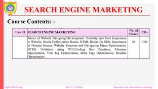 SEARCH ENGINE MARKETING
Course Contents: -
Digital Marketing Mr. N. L. Shelake Department of Information Technology
 