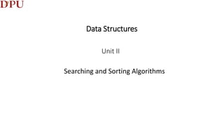 Unit II
Searching and Sorting Algorithms
Data Structures
 