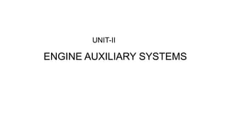 ENGINE AUXILIARY SYSTEMS
UNIT-II
 
