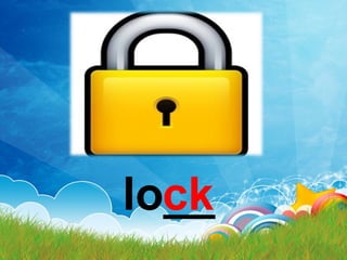 lo__ck
 