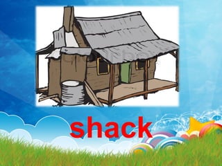 shack
 