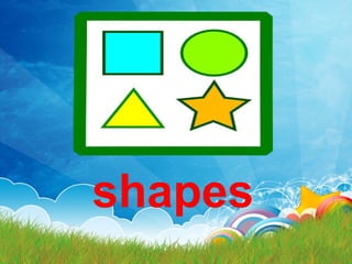 shapes
 