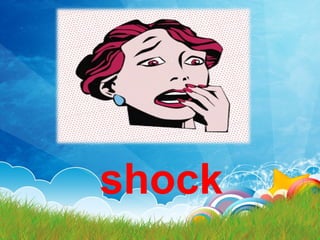 shock
 