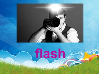 flash
 