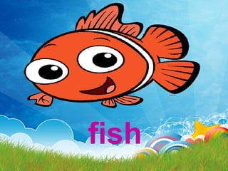 fish
 