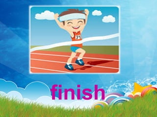 finish
 