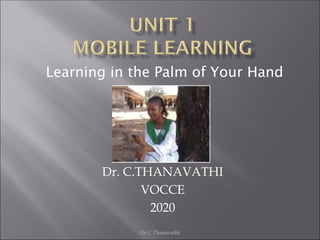 Dr. C.THANAVATHI
VOCCE
2020
Learning in the Palm of Your Hand
Dr.C.Thanavathi
 