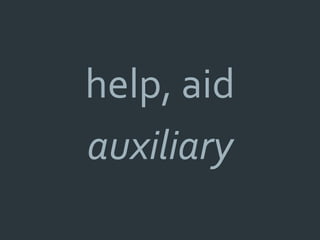 help, aid
auxiliary
 