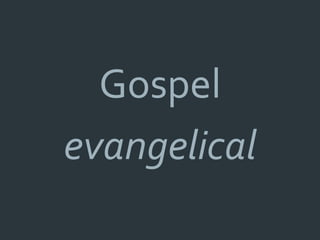 Gospel
evangelical
 