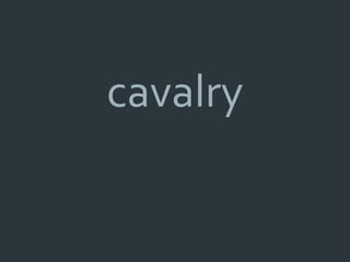 cavalry
 