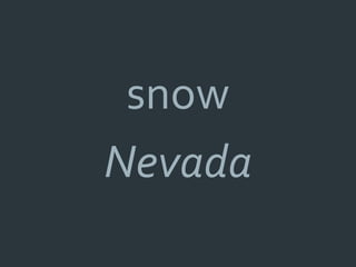 snow
Nevada
 