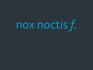 nox noctis f.
 