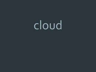 cloud
 