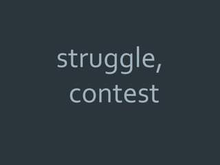 struggle,
 contest
 
