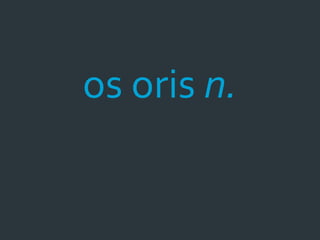 os oris n.
 
