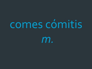 comes cómitis
     m.
 