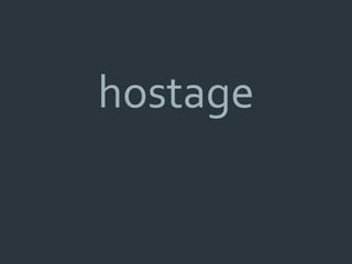 hostage
 