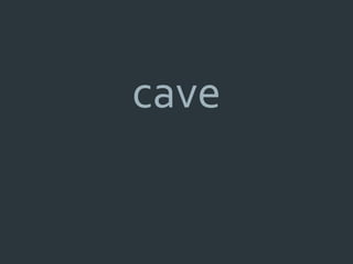 cave
 