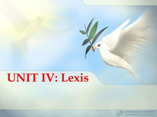 UNIT IV: Lexis

 