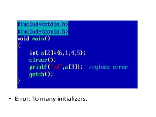 • Error: To many initializers.
 