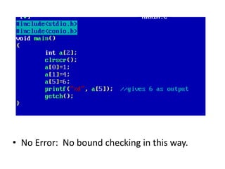 • No Error: No bound checking in this way.
 