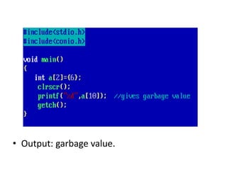 • Output: garbage value.
 