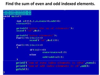 Find the sum of even and odd indexed elements.
 