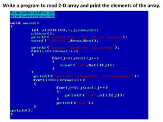 Write a program to read 2-D array and print the elements of the array.
 