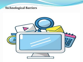 Technological Barriers
 