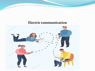 Electric communication
 