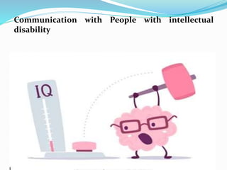 Communication with People with intellectual
disability
 